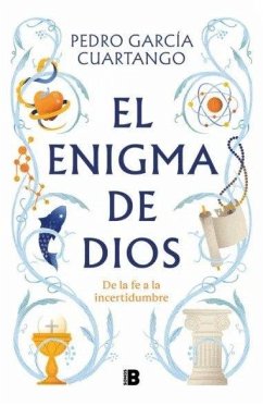 El Enigma de Dios. de la Fe a la Incertidumbre / God's Enigma - García Cuartango, Pedro El Enigma de Dios. de la Fe a la Incertidumbre / God's Enigma - García Cuartango, Pedro