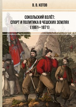 Cover Sokol'skij vzljot: sport i politika v cheshskih zemljah (1861-1871)