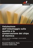 Valutazione dell'imballaggio sulla qualità e la conservazione dei chips di manioca Valutazione dell'imballaggio sulla qualità e la conservazione dei chips di manioca