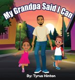 My Grandpa Said I Can My Grandpa Said I Can