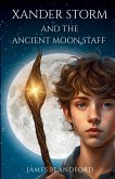 Xander Storm and the Ancient Moon Staff Xander Storm and the Ancient Moon Staff