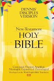 Dennis' Disciples Version (New-Testament) HOLY Bible Dennis' Disciples Version (New-Testament) HOLY Bible