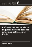 Reforma del sector de la seguridad: retos para las reformas policiales en Kenia Reforma del sector de la seguridad: retos para las reformas policiales en Kenia