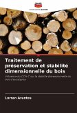 Traitement de préservation et stabilité dimensionnelle du bois