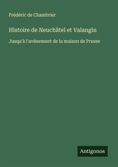 Histoire de Neuchâtel et Valangin - Chambrier, Frédéric de
