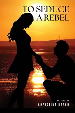 To Seduce a Rebel - Beach, Christine To Seduce a Rebel - Beach, Christine