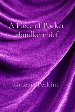 A Piece of Pocket Handkerchief - Perkins, Graeme
