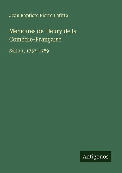 Mémoires de Fleury de la Comédie-Française Mémoires de Fleury de la Comédie-Française