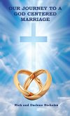 Our Journey to a God Centered Marriage Our Journey to a God Centered Marriage