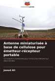 Antenne miniaturisée à base de cellulose pour émetteur-récepteur portable