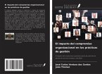 El impacto del compromiso organizacional en las prácticas de gestión El impacto del compromiso organizacional en las prácticas de gestión