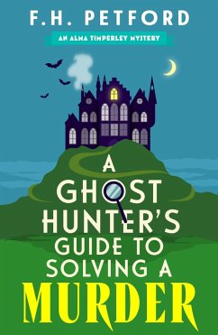 A Ghost Hunter's Guide to Solving a Murder - Petford, F H