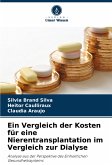 Ein Vergleich der Kosten für eine Nierentransplantation im Vergleich zur Dialyse Ein Vergleich der Kosten für eine Nierentransplantation im Vergleich zur Dialyse