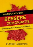 Wir brauchen eine bessere Demokratie Wir brauchen eine bessere Demokratie