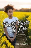 Twenty Weeks to Life Twenty Weeks to Life