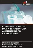 CONSERVAZIONE DEL DNA A TEMPERATURA AMBIENTE DOPO L'ESTRAZIONE