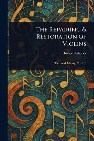 The Repairing & Restoration of Violins