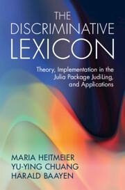 The Discriminative Lexicon - Heitmeier, Maria; Chuang, Yu-Ying; Baayen, Harald