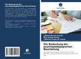 Die Bedeutung der psychopädagogischen Beurteilung Die Bedeutung der psychopädagogischen Beurteilung