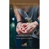 "AMAREXISTIR": Abalizar senderos en la noche "AMAREXISTIR": Abalizar senderos en la noche