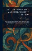 Letters From A Self-Made Merchant To His Son Letters From A Self-Made Merchant To His Son