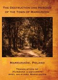 The Destruction and Heroism of the Town of Markuszow (Markuszów, Poland) The Destruction and Heroism of the Town of Markuszow (Markuszów, Poland)