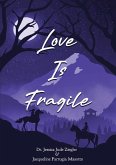 Love Is Fragile Love Is Fragile