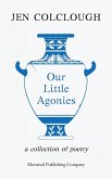 Our Little Agonies Our Little Agonies