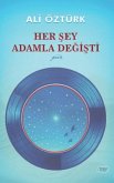 Her Sey Adamla Degisti
