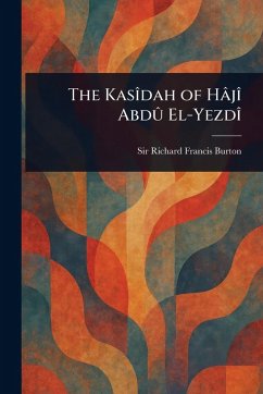 The Kasîdah of Hâjî Abdû El-Yezdî - Burton, Richard Francis