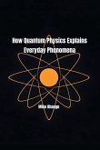 How Quantum Physics Explains Everyday Phenomena