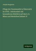 Pflege der Numismatik in Österreich im XVIII. Jahrhundert mit besonderem Hinblick auf das k. k. Münz und MedaillenCabinet IV Pflege der Numismatik in Österreich im XVIII. Jahrhundert mit besonderem Hinblick auf das k. k. Münz und MedaillenCabinet IV