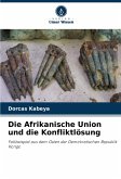 Die Afrikanische Union und die Konfliktlösung