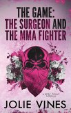The Game - the Surgeon and the MMA Fighter (a Body Count novella) The Game - the Surgeon and the MMA Fighter (a Body Count novella)