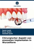 Chirurgischer Aspekt von enossalen Implantaten in Wurzelform Chirurgischer Aspekt von enossalen Implantaten in Wurzelform