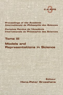 Proceedings of the Acadamie International de Philosphie des sciences. Comptes Rendu de l'Académie Internationale de Philosphie des Sciences. Tome III. Models and Representations in Science