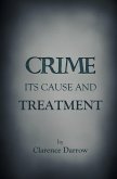 Crime, Its Cause and Treatment Crime, Its Cause and Treatment