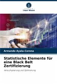 Statistische Elemente für eine Black Belt Zertifizierung Statistische Elemente für eine Black Belt Zertifizierung
