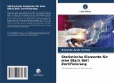 Statistische Elemente für eine Black Belt Zertifizierung Statistische Elemente für eine Black Belt Zertifizierung