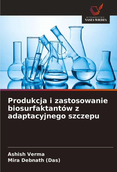 Produkcja i zastosowanie biosurfaktantów z adaptacyjnego szczepu Produkcja i zastosowanie biosurfaktantów z adaptacyjnego szczepu