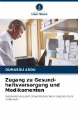 Zugang zu Gesund-heitsversorgung und Medikamenten Zugang zu Gesund-heitsversorgung und Medikamenten