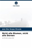 Nicht alle Blumen, nicht alle Dornen Nicht alle Blumen, nicht alle Dornen