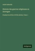 Histoire des guerres religieuses en Auvergne Histoire des guerres religieuses en Auvergne