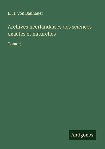 Archives néerlandaises des sciences exactes et naturelles Archives néerlandaises des sciences exactes et naturelles