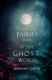 Tales of Fairies and of the Ghost World Tales of Fairies and of the Ghost World