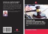 Controlo da constitucionalidade das decisões judiciais na RDC Controlo da constitucionalidade das decisões judiciais na RDC