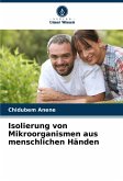 Isolierung von Mikroorganismen aus menschlichen Händen Isolierung von Mikroorganismen aus menschlichen Händen