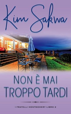 Cover Non è mai troppo tardi: Un romance sulle seconde possibilità (I fratelli Montgomery, #2) (eBook, ePUB)
