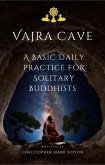 Vajra Cave: A Basic Daily Practice For Solitary Buddhists (eBook, ePUB) Vajra Cave: A Basic Daily Practice For Solitary Buddhists (eBook, ePUB)