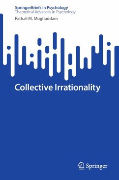 Collective Irrationality (eBook, PDF) - Moghaddam, Fathali M. Collective Irrationality (eBook, PDF) - Moghaddam, Fathali M.